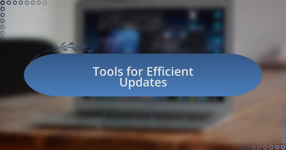 Tools for Efficient Updates