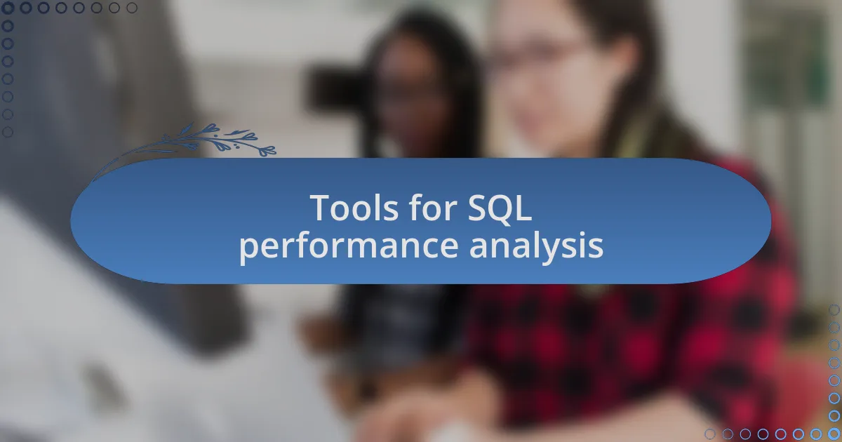 Tools for SQL performance analysis