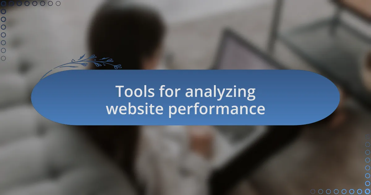 Tools for analyzing website performance
