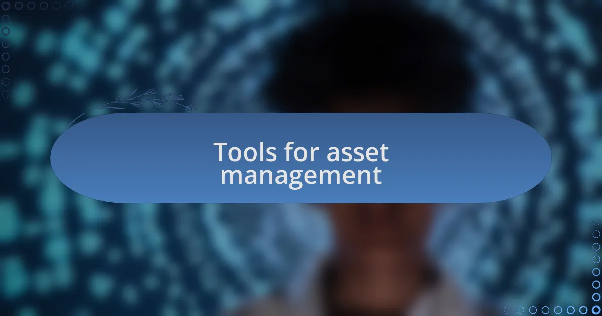 Tools for asset management