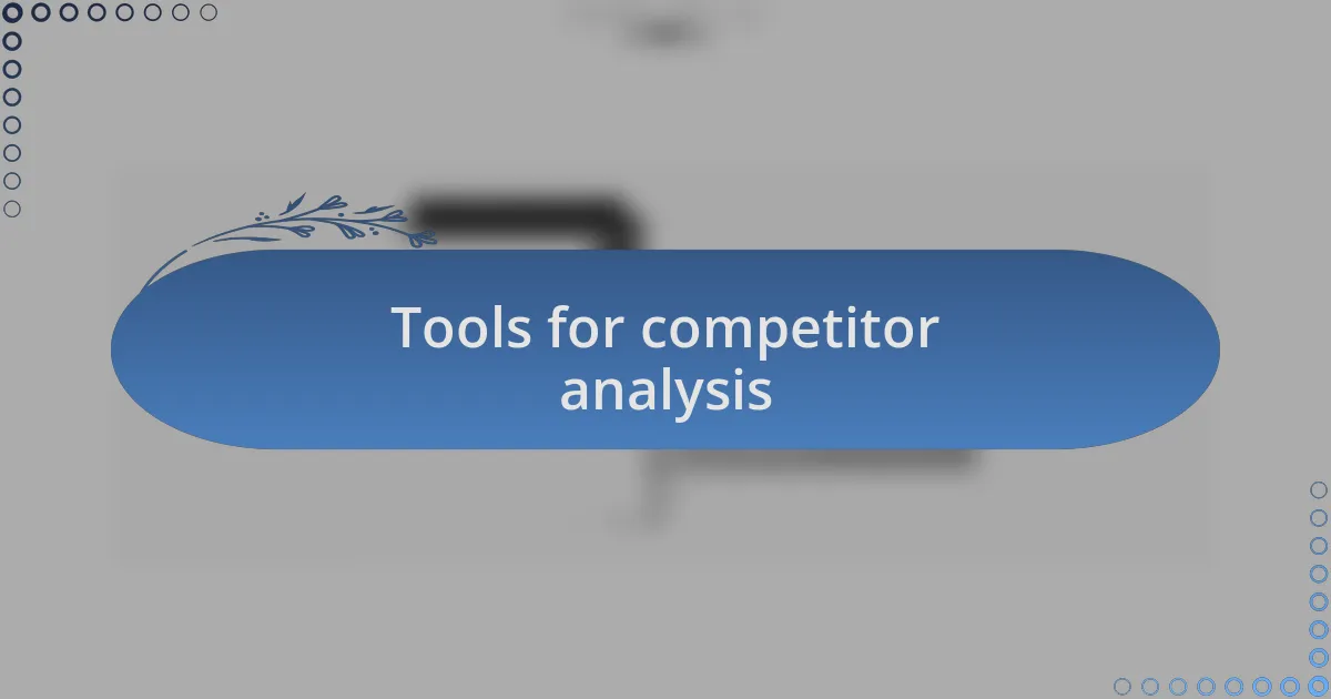 Tools for competitor analysis