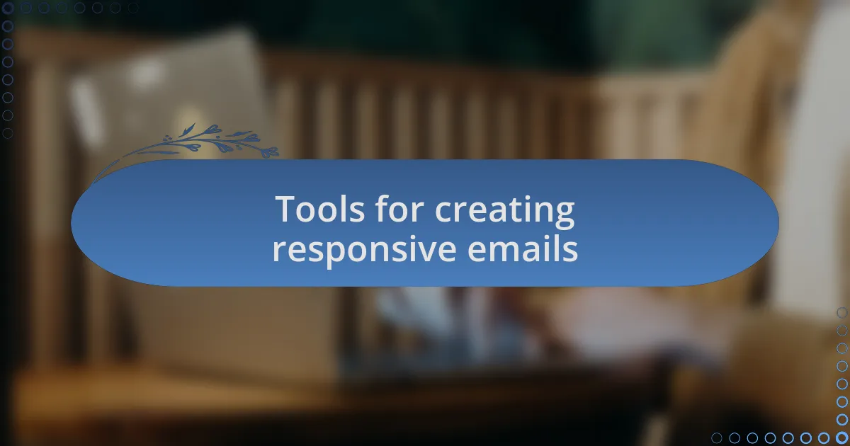 Tools for creating responsive emails