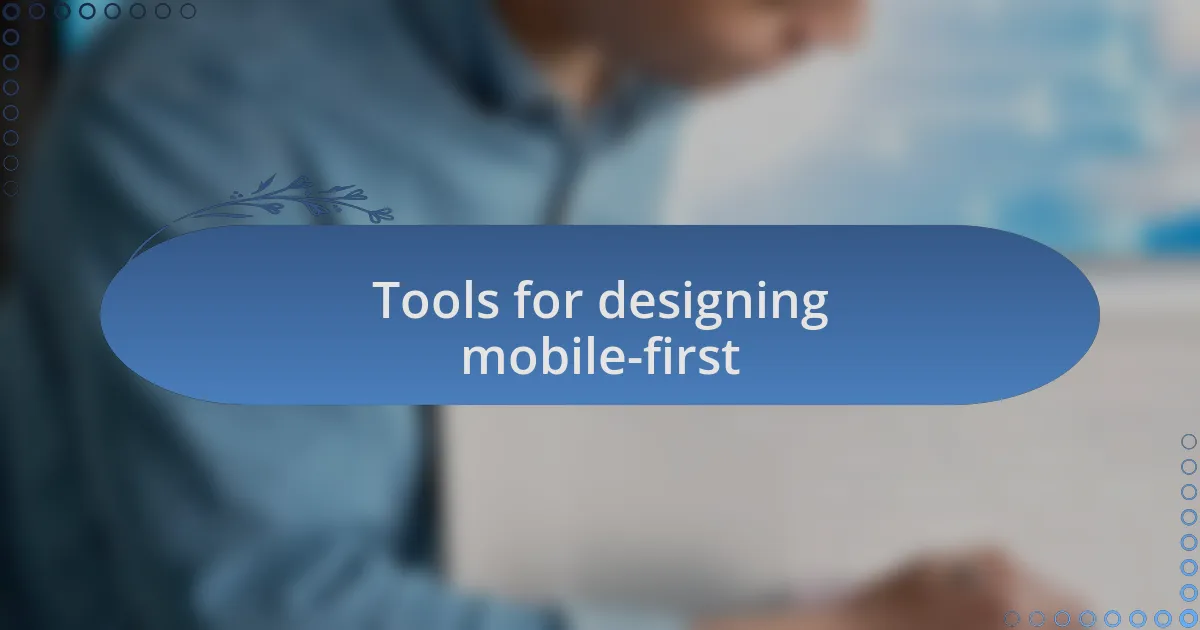 Tools for designing mobile-first