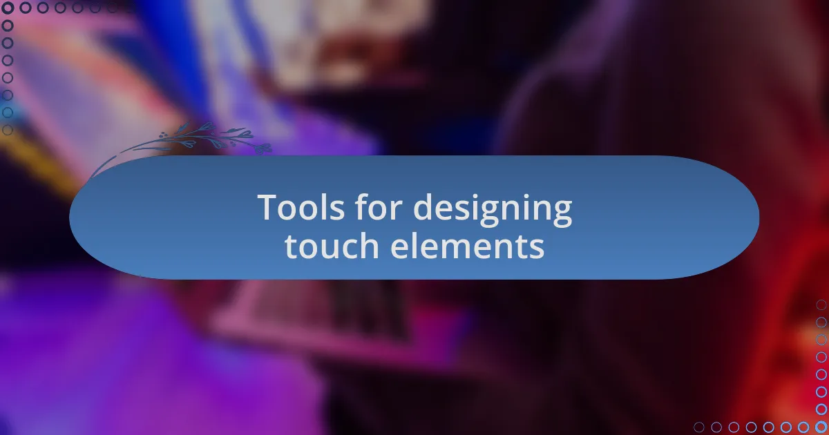 Tools for designing touch elements