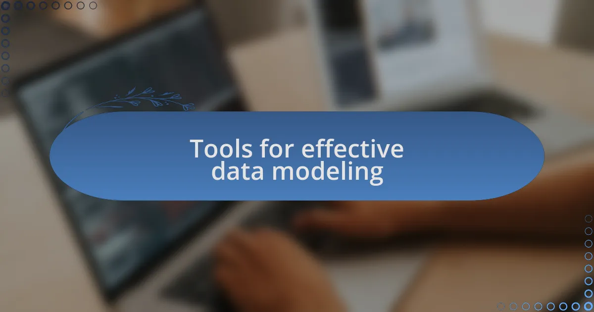 Tools for effective data modeling