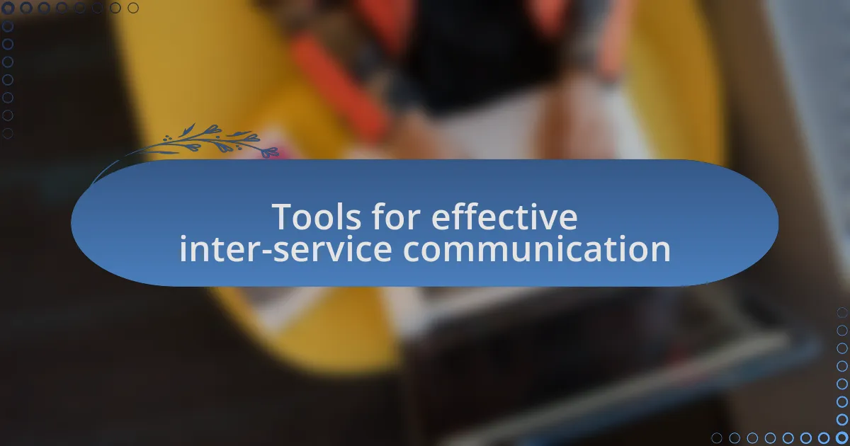 Tools for effective inter-service communication
