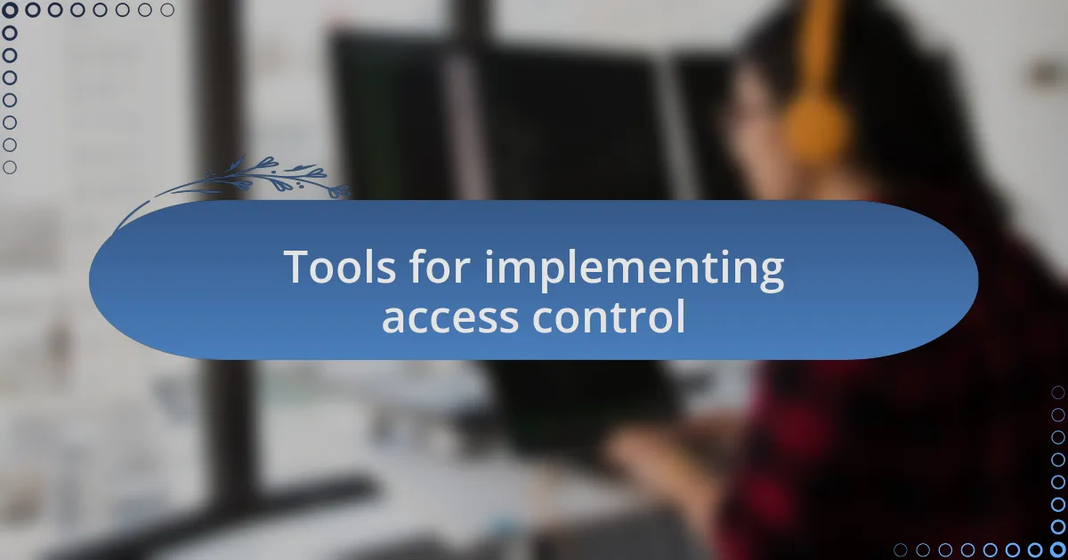 Tools for implementing access control