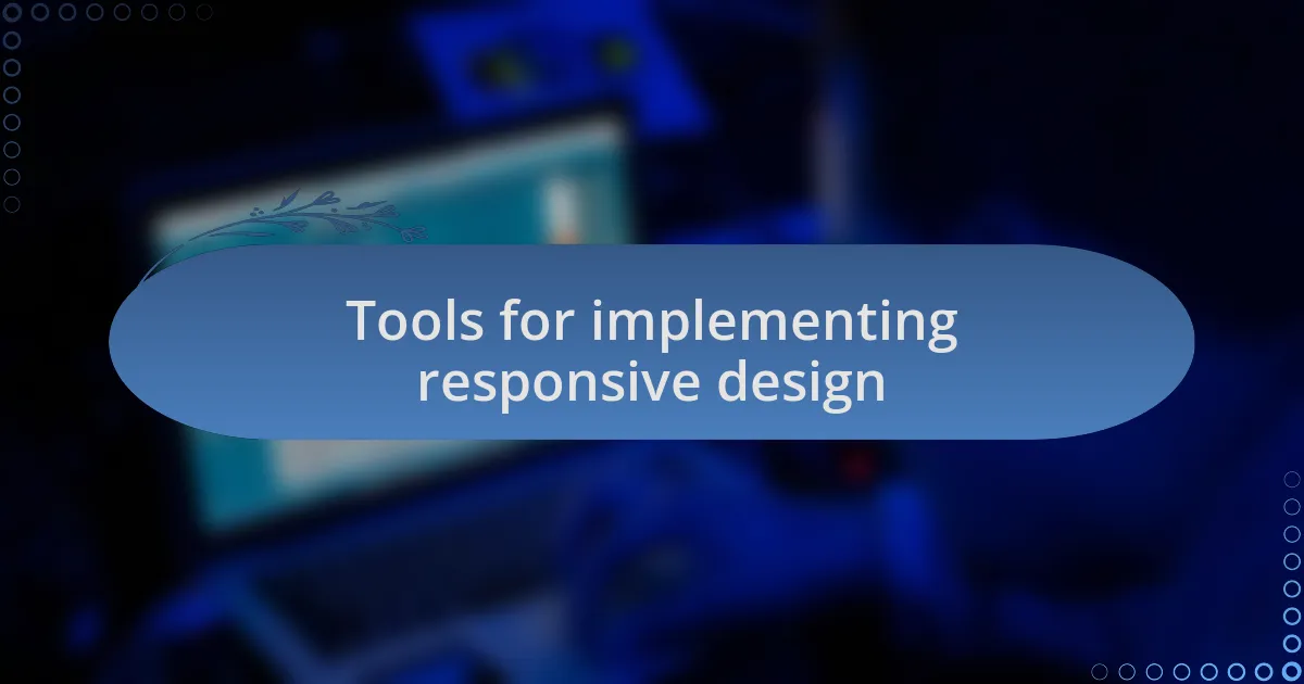 Tools for implementing responsive design