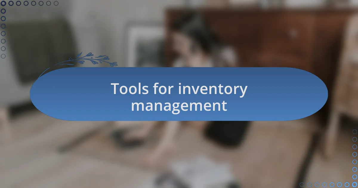 Tools for inventory management