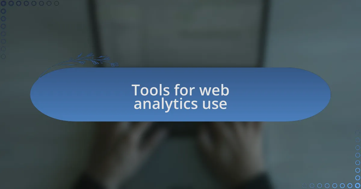 Tools for web analytics use