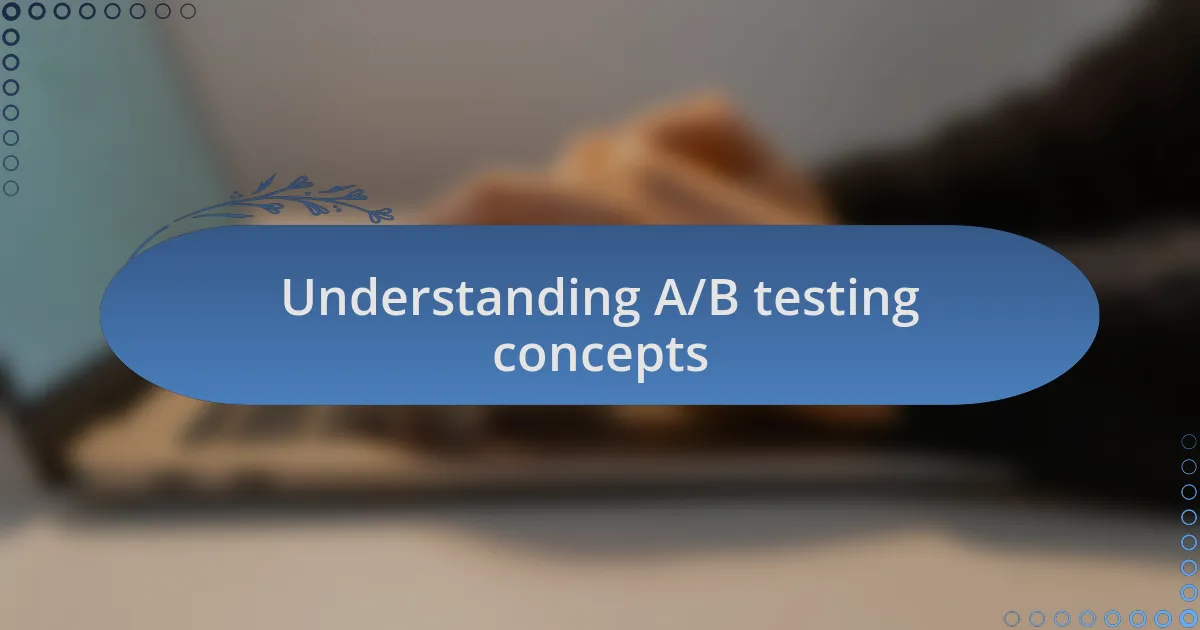 Understanding A/B testing concepts