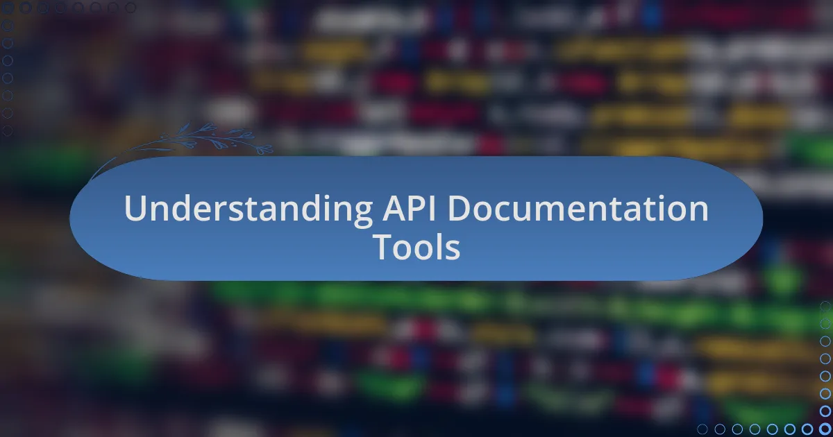 Understanding API Documentation Tools
