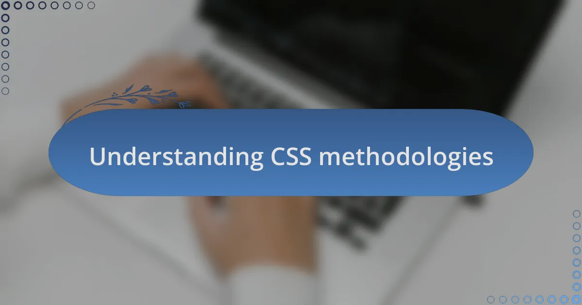 Understanding CSS methodologies