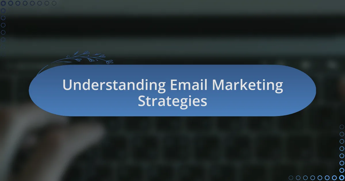 Understanding Email Marketing Strategies