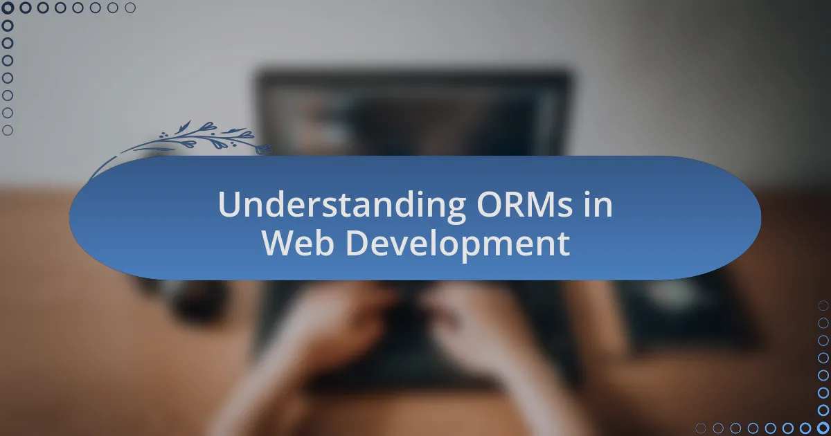 Understanding ORMs in Web Development