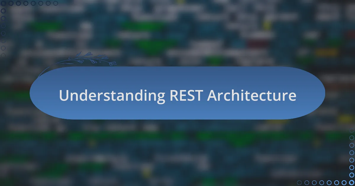 Understanding REST Architecture