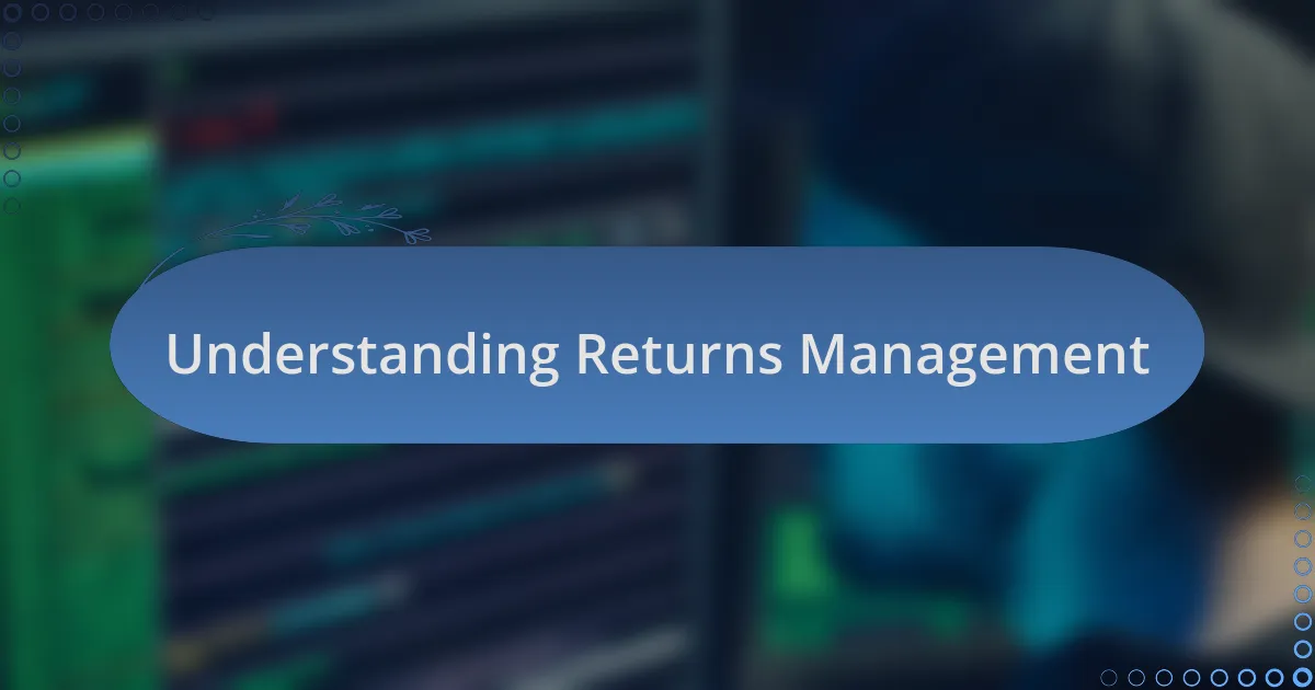 Understanding Returns Management