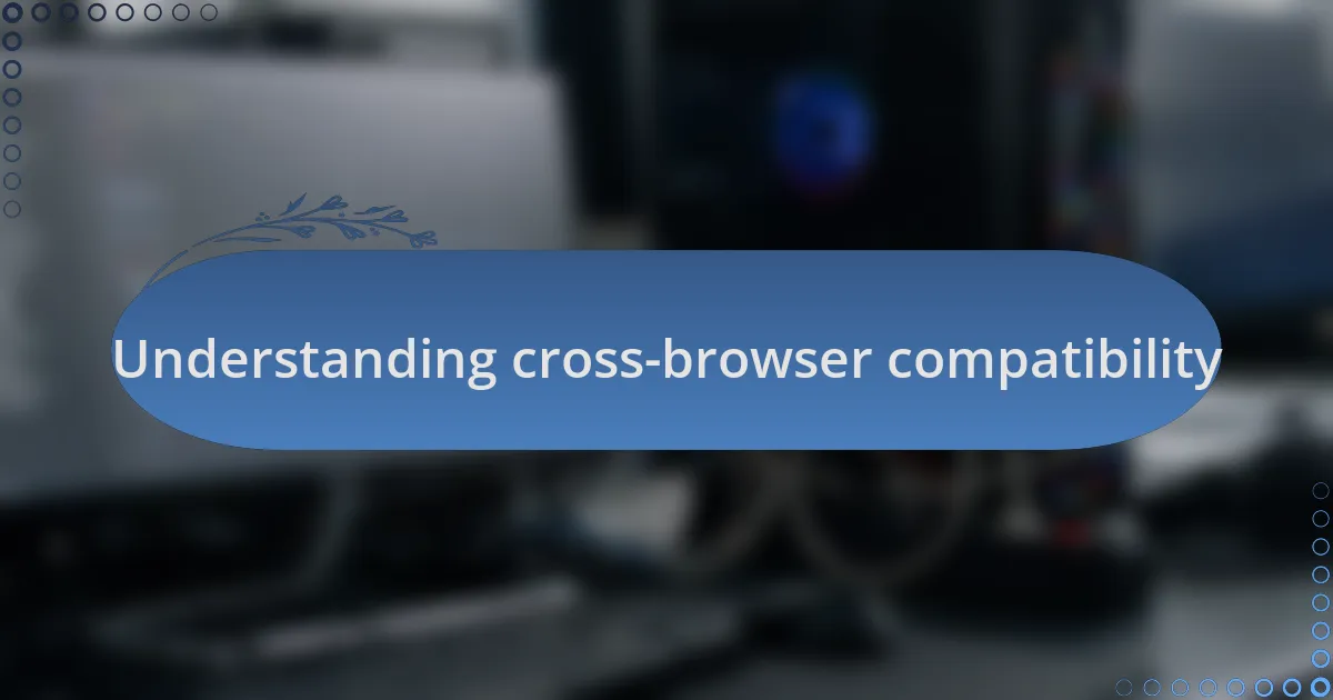 Understanding cross-browser compatibility