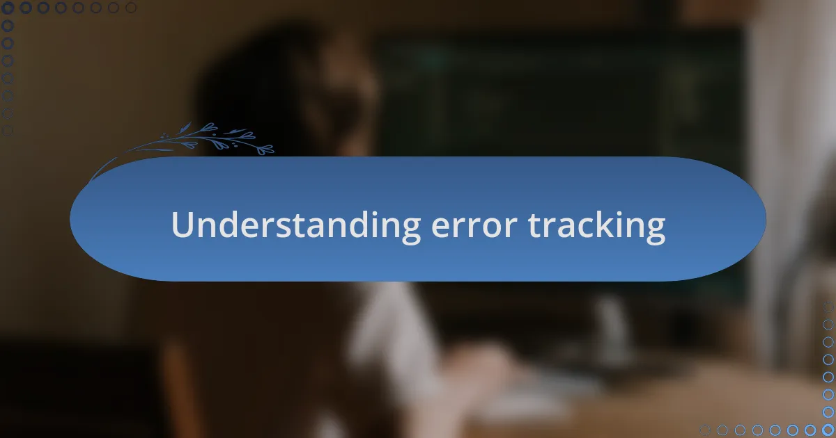Understanding error tracking
