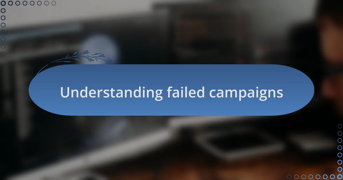 Understanding failed campaigns