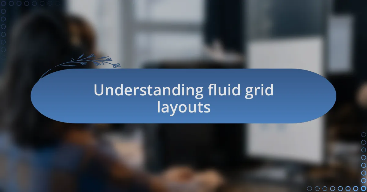 Understanding fluid grid layouts