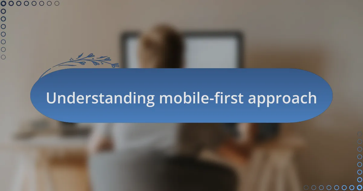 Understanding mobile-first approach