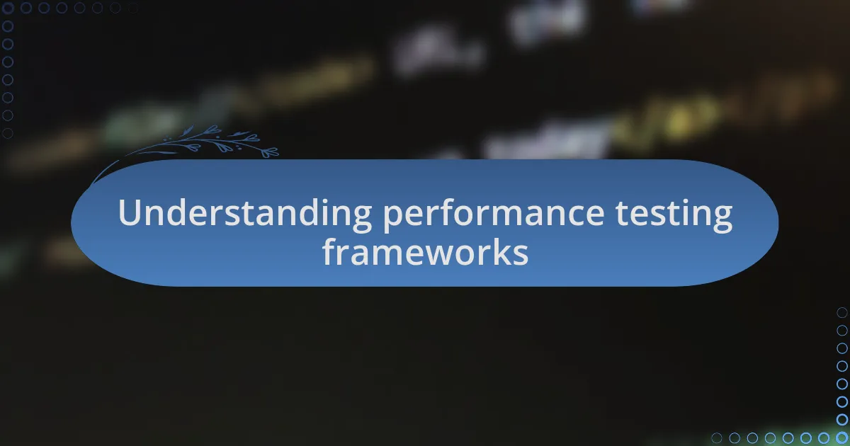 Understanding performance testing frameworks