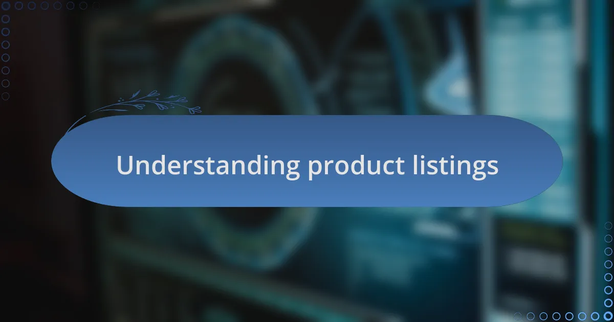 Understanding product listings