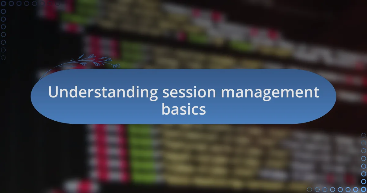 Understanding session management basics