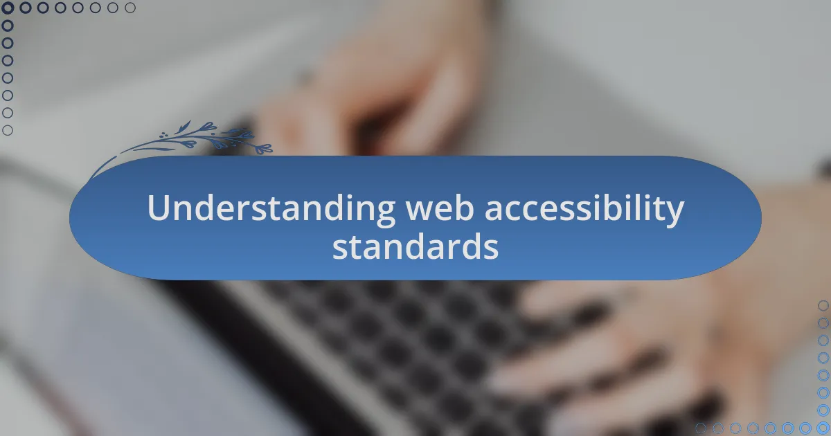 Understanding web accessibility standards