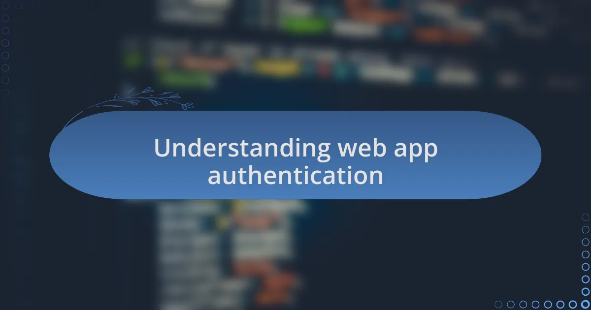 Understanding web app authentication