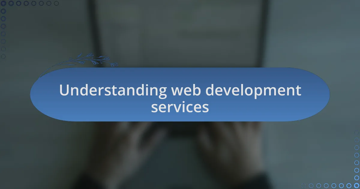 Understanding web development services