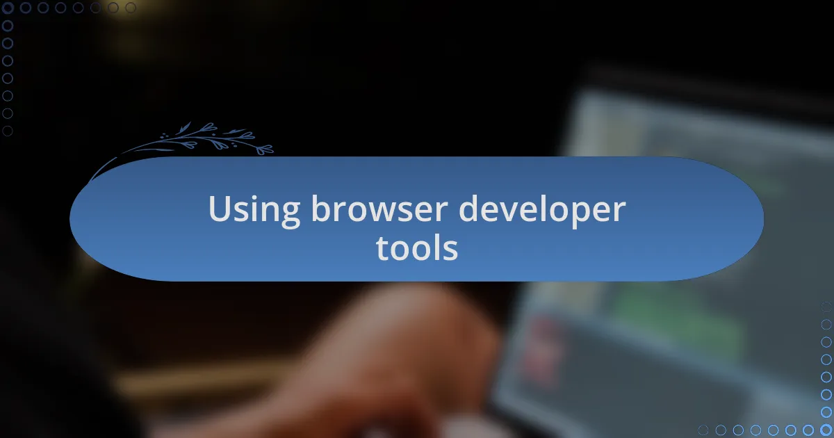 Using browser developer tools